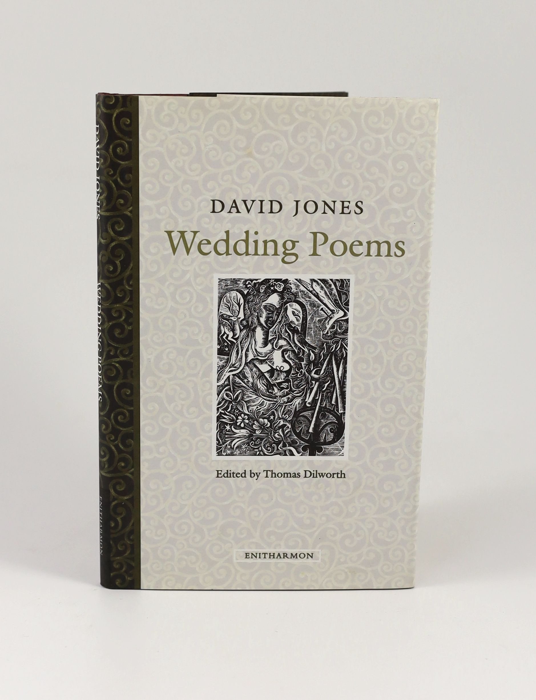 Jones, David - Wedding Poems. 1st ed. complete with numerous text illustrations. Publishers cloth with gilt letters direct on spine and original decorative d/j. 8vo. Enitharmon Press, London, 2002; Jones, David [and] Hyn